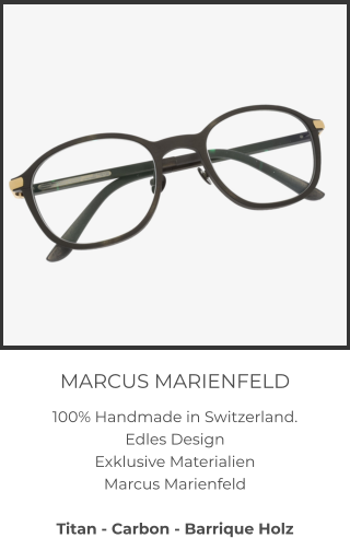 MARCUS MARIENFELD 100% Handmade in Switzerland.  Edles Design Exklusive Materialien Marcus Marienfeld  Titan - Carbon - Barrique Holz