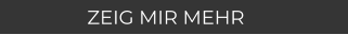 ZEIG MIR MEHR