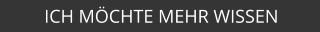 ICH MÖCHTE MEHR WISSEN