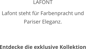 LAFONT Lafont steht für Farbenpracht und Pariser Eleganz.    Entdecke die exklusive Kollektion