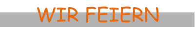 WIR FEIERN