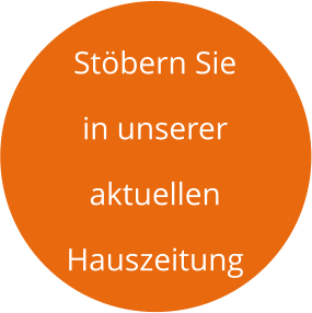 Stöbern Sie  in unserer aktuellen Hauszeitung